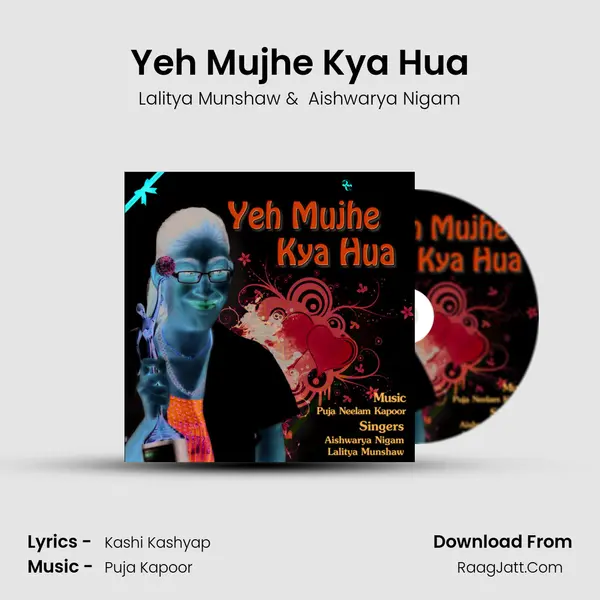 Yeh Mujhe Kya Hua - Aishwarya Nigam