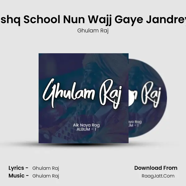 Eshq School Nun Wajj Gaye Jandrey MP3 Song by Ghulam Raj Cover