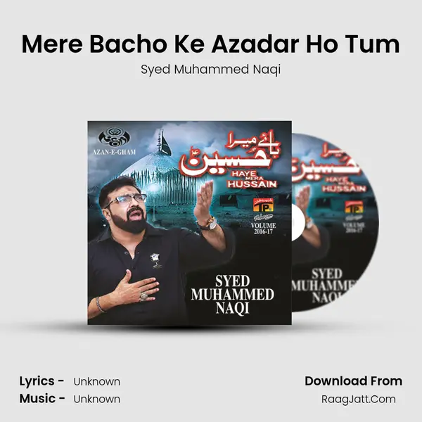 Mere Bacho Ke Azadar Ho Tum MP3 Song by Syed Muhammed Naqi Cover