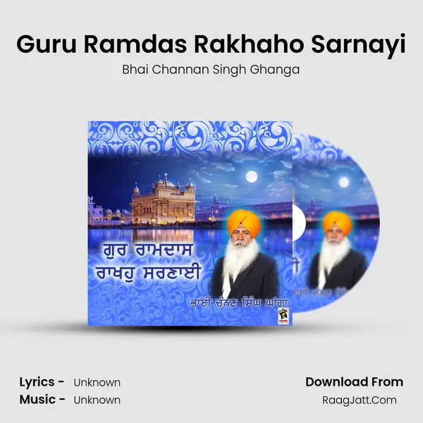 Guru Ramdas Rakhaho Sarnayi MP3 Song by Bhai Channan Singh Ghanga Cover