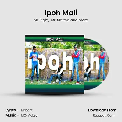 Ipoh Mali MP3 Song by Mr. Right Cover