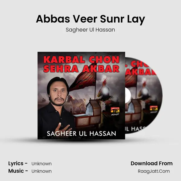 Abbas Veer Sunr Lay MP3 Song by Sagheer Ul Hassan Cover