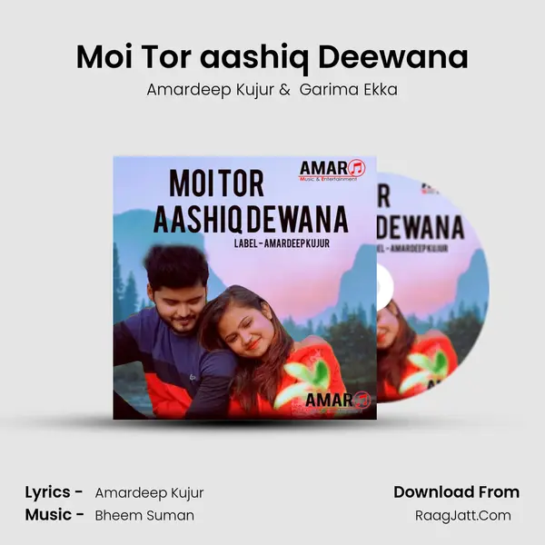 Moi Tor aashiq Deewana - Amardeep Kujur