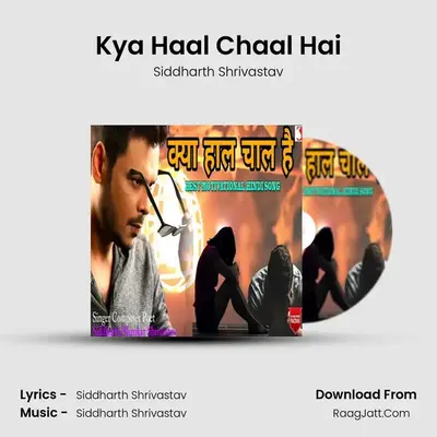 Kya Haal Chaal Hai - Siddharth Shrivastav