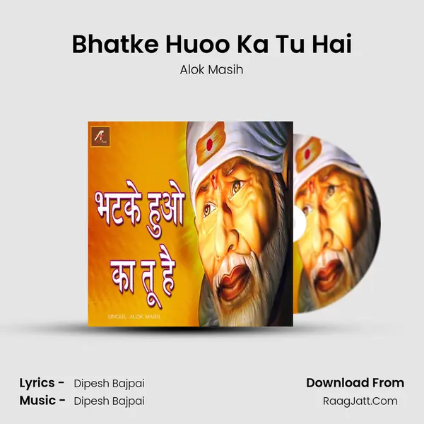 Bhatke Huoo Ka Tu Hai MP3 Song by Alok Masih Cover