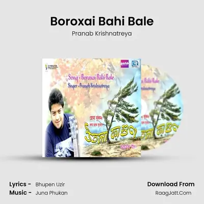 Boroxai Bahi Bale - Pranab Krishnatreya