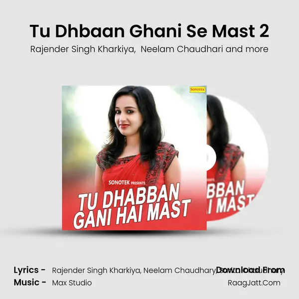Tu Dhbaan Ghani Se Mast 2 MP3 Song by Rajender Singh Kharkiya Cover