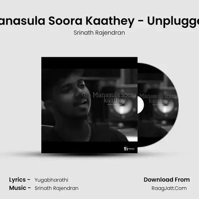 Manasula Soora Kaathey - Unplugged MP3 Song by Srinath Rajendran Cover