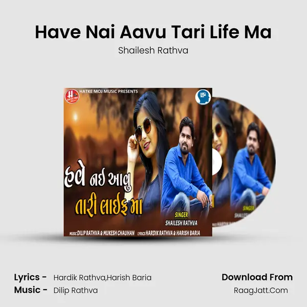 Have Nai Aavu Tari Life Ma MP3 Song by Shailesh Rathva Cover