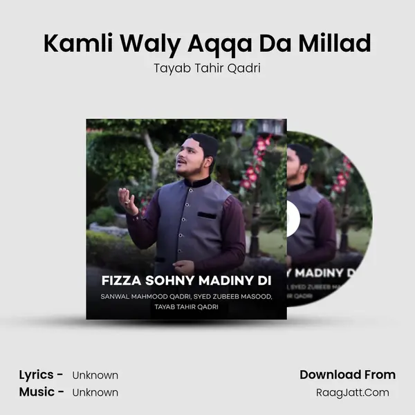 Kamli Waly Aqqa Da Millad MP3 Song by Tayab Tahir Qadri Cover