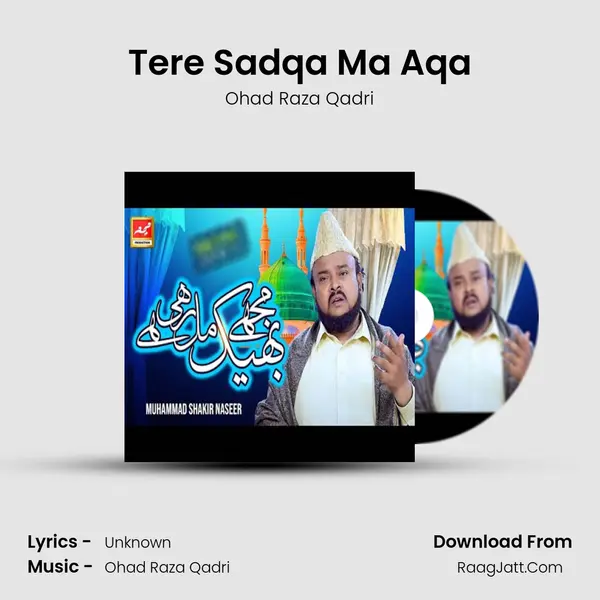 Tere Sadqa Ma Aqa MP3 Song by Ohad Raza Qadri Cover