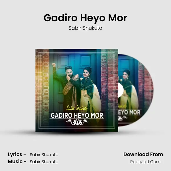 Gadiro Heyo Mor MP3 Song by Sabir Shukuto Cover