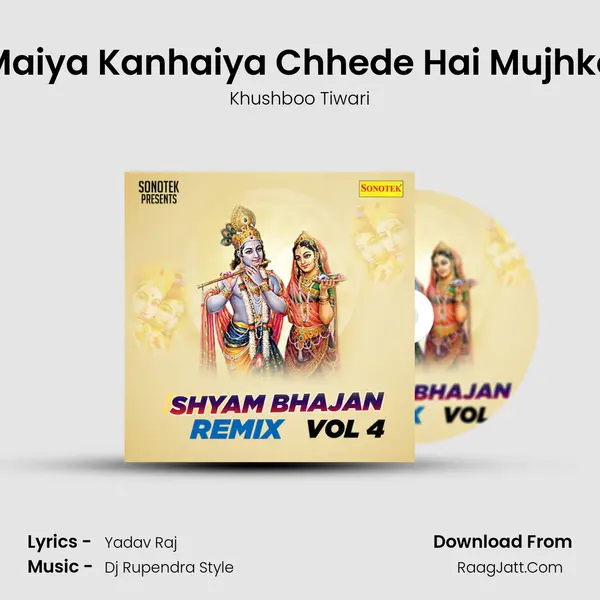 Maiya Kanhaiya Chhede Hai Mujhko MP3 Song by Khushboo Tiwari Cover