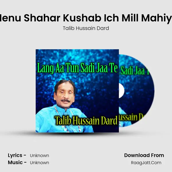 Menu Shahar Kushab Ich Mill Mahiya MP3 Song by Talib Hussain Dard Cover