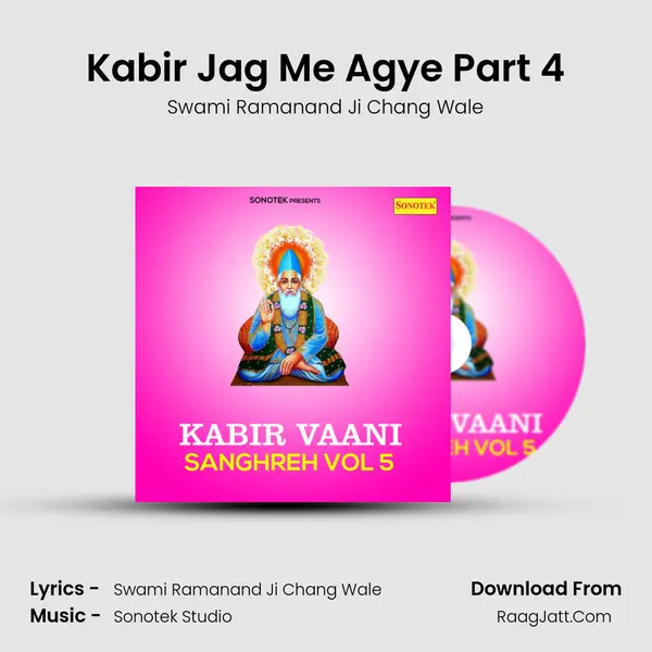 Kabir Jag Me Agye Part 4 MP3 Song by Swami Ramanand Ji Chang Wale Cover
