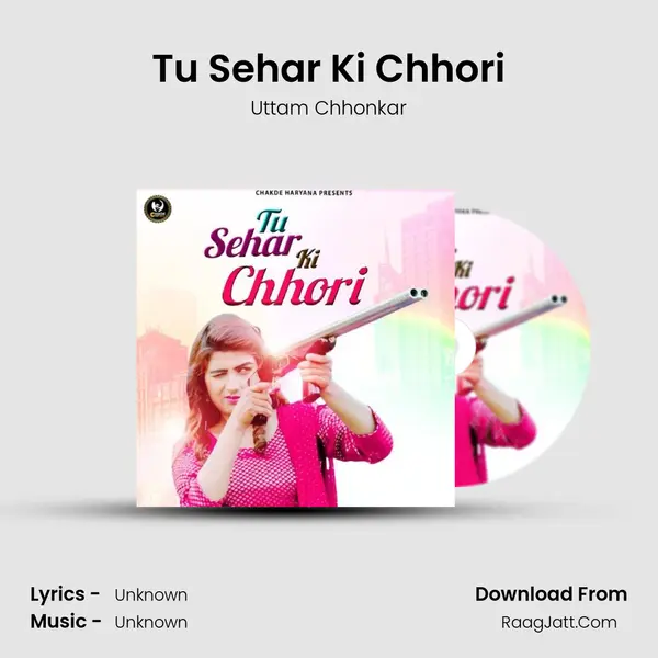 Tu Sehar Ki Chhori mp3 song