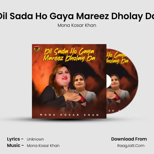 Dil Sada Ho Gaya Mareez Dholay Da - Single - Mona Kosar Khan