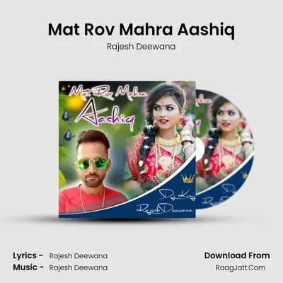 Mat Rov Mahra Aashiq - Rajesh Deewana