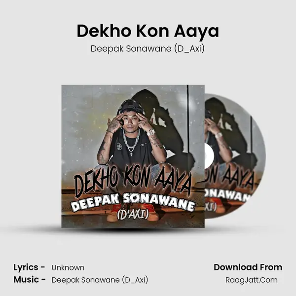 Dekho Kon Aaya MP3 Song by Deepak Sonawane (D_Axi) Cover