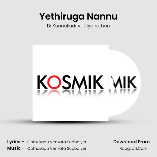 Yethiruga Nannu MP3 Song by Dr.Kunnakudi Vaidyanathan Cover