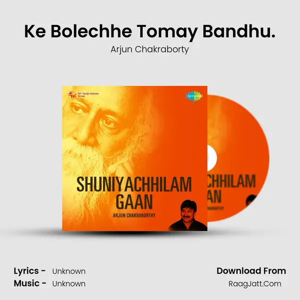 Ke Bolechhe Tomay Bandhu. MP3 Song by Arjun Chakraborty Cover