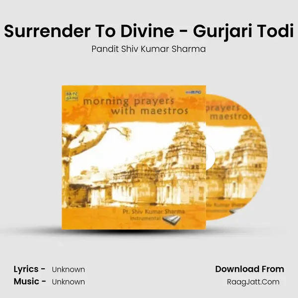 Surrender To Divine - Gurjari Todi MP3 Song by Pandit Shiv Kumar Sharma Cover