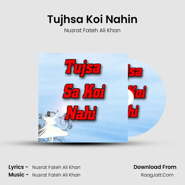 Tujhsa Koi Nahin MP3 Song by Nusrat Fateh Ali Khan Cover