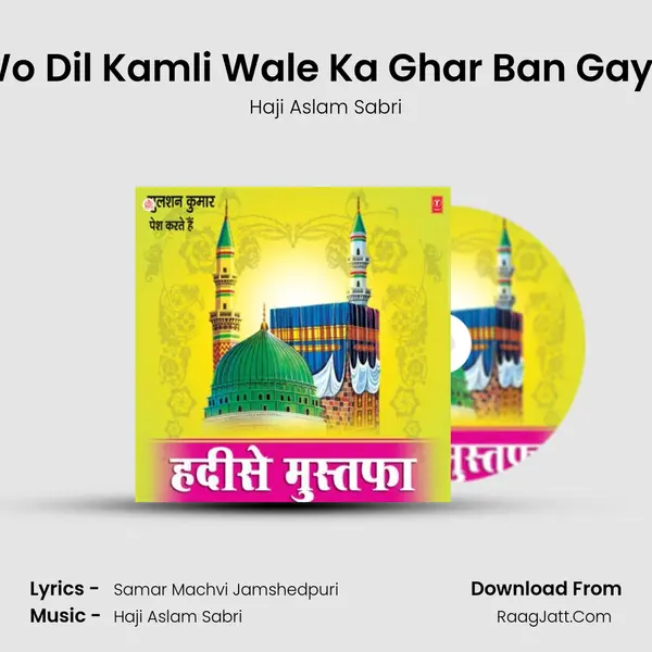 Wo Dil Kamli Wale Ka Ghar Ban Gaya MP3 Song by Haji Aslam Sabri Cover