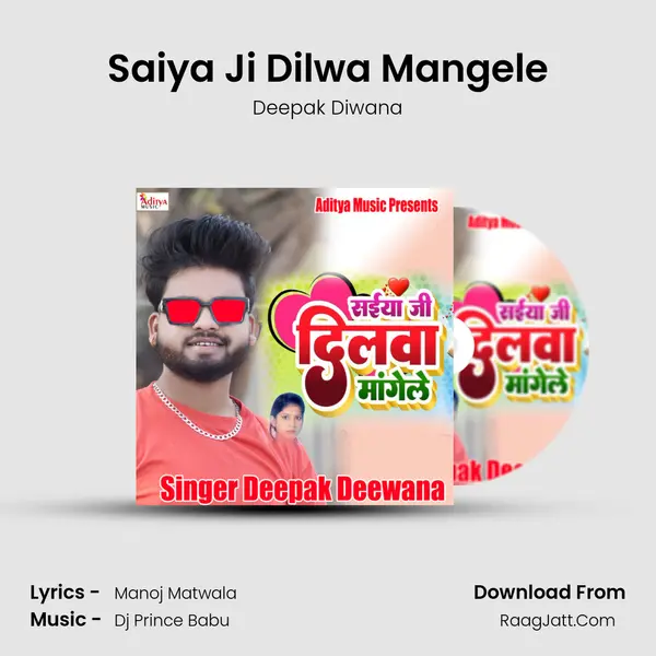 Saiya Ji Dilwa Mangele - Deepak Diwana