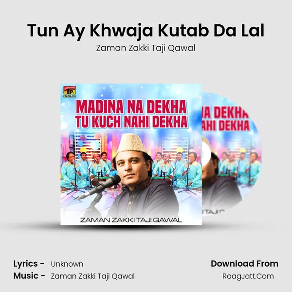 Tun Ay Khwaja Kutab Da Lal MP3 Song by Zaman Zakki Taji Qawal Cover