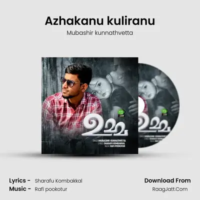 Azhakanu kuliranu - Mubashir kunnathvetta