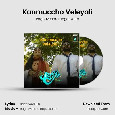 Kanmuccho Veleyali - Raghavendra Hegdekatte