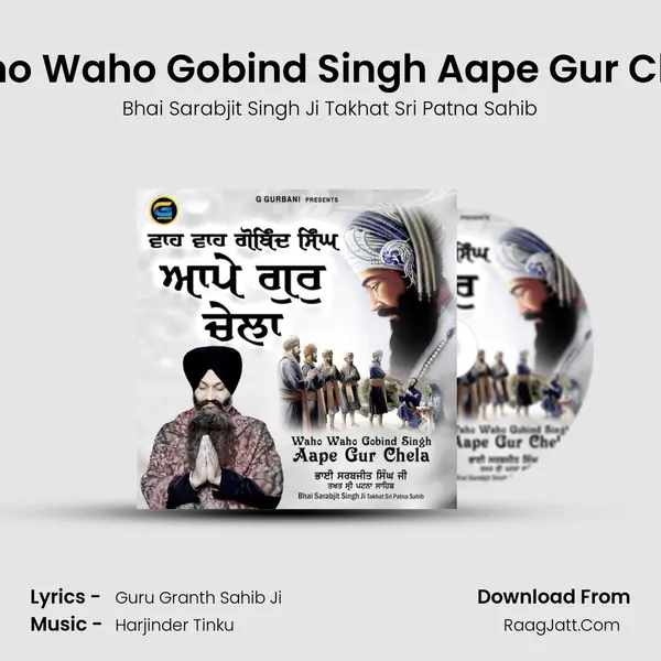 Waho Waho Gobind Singh Aape Gur Chela MP3 Song by Bhai Sarabjit Singh Ji Takhat Sri Patna Sahib Cover