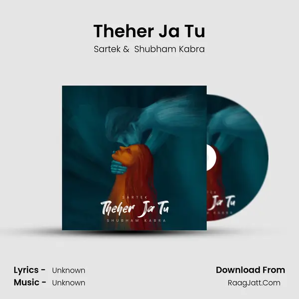 Theher Ja Tu MP3 Song by Sartek Cover