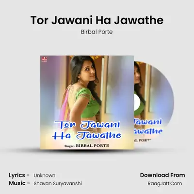 Tor Jawani Ha Jawathe MP3 Song by Birbal Porte Cover