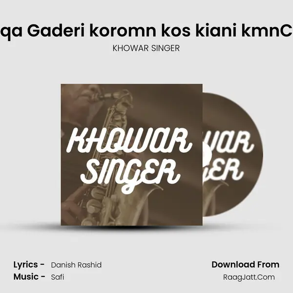 Ta ishqa Gaderi koromn kos kiani kmnChitrali mp3 song