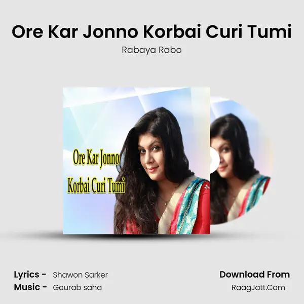 Ore Kar Jonno Korbai Curi Tumi - Rabaya Rabo