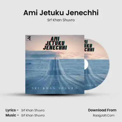 Ami Jetuku Jenechhi mp3 song