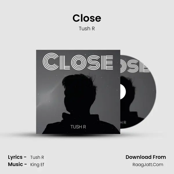 Close MP3 Song by Tush R Cover