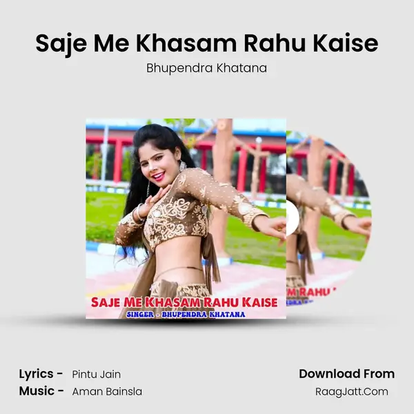 Saje Me Khasam Rahu Kaise - Bhupendra Khatana