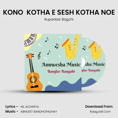 KONO  KOTHA E SESH KOTHA NOE MP3 Song by Rupankar Bagchi Cover