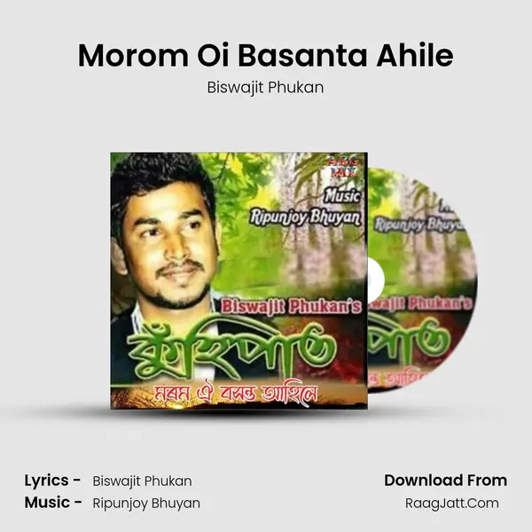 Morom Oi Basanta Ahile(Kuhipat) - Biswajit Phukan