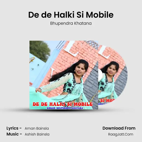 De de Halki Si Mobile - Bhupendra Khatana