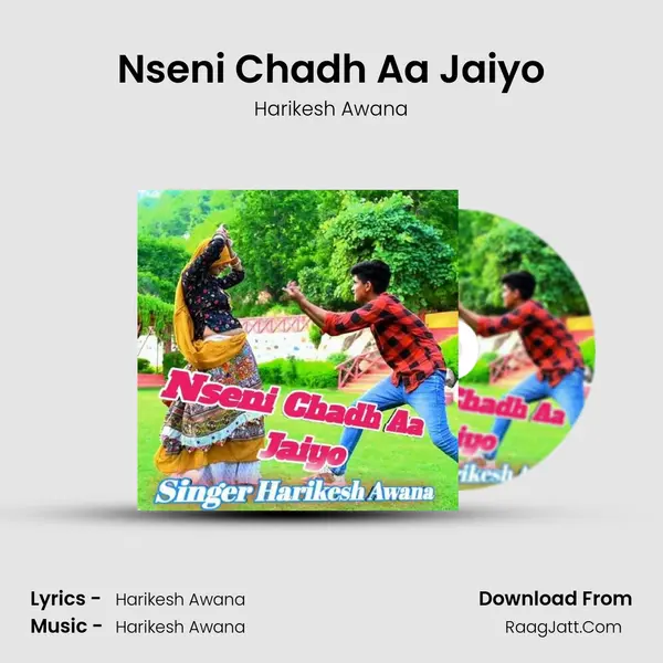Nseni Chadh Aa Jaiyo MP3 Song by Harikesh Awana Cover