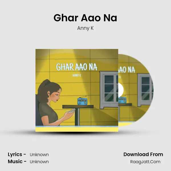 Ghar Aao Na MP3 Song by Anny K Cover