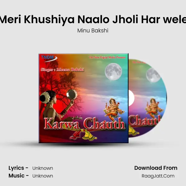 Meri Khushiya Naalo Jholi Har wele MP3 Song by Minu Bakshi Cover