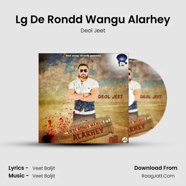 Lg De Rondd Wangu Alarhey - Deol Jeet
