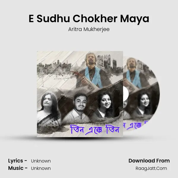 E Sudhu Chokher Maya MP3 Song by Aritra Mukherjee Cover
