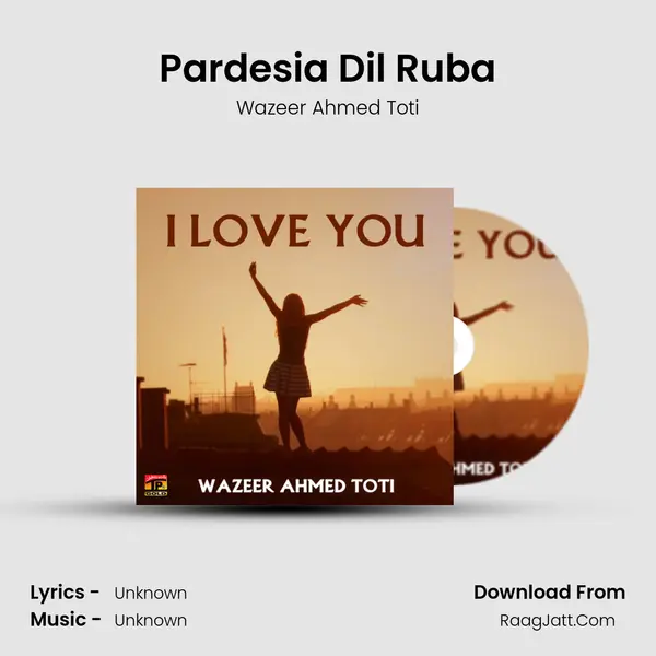 Pardesia Dil Ruba MP3 Song by Wazeer Ahmed Toti Cover