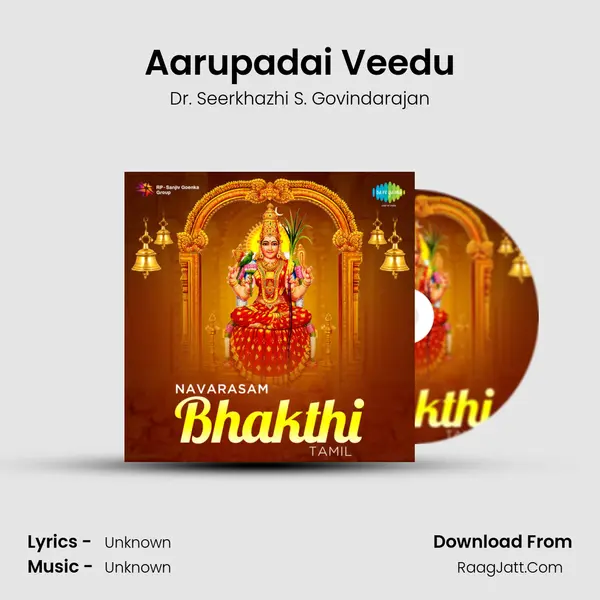 Aarupadai Veedu MP3 Song by Dr. Seerkhazhi S. Govindarajan Cover